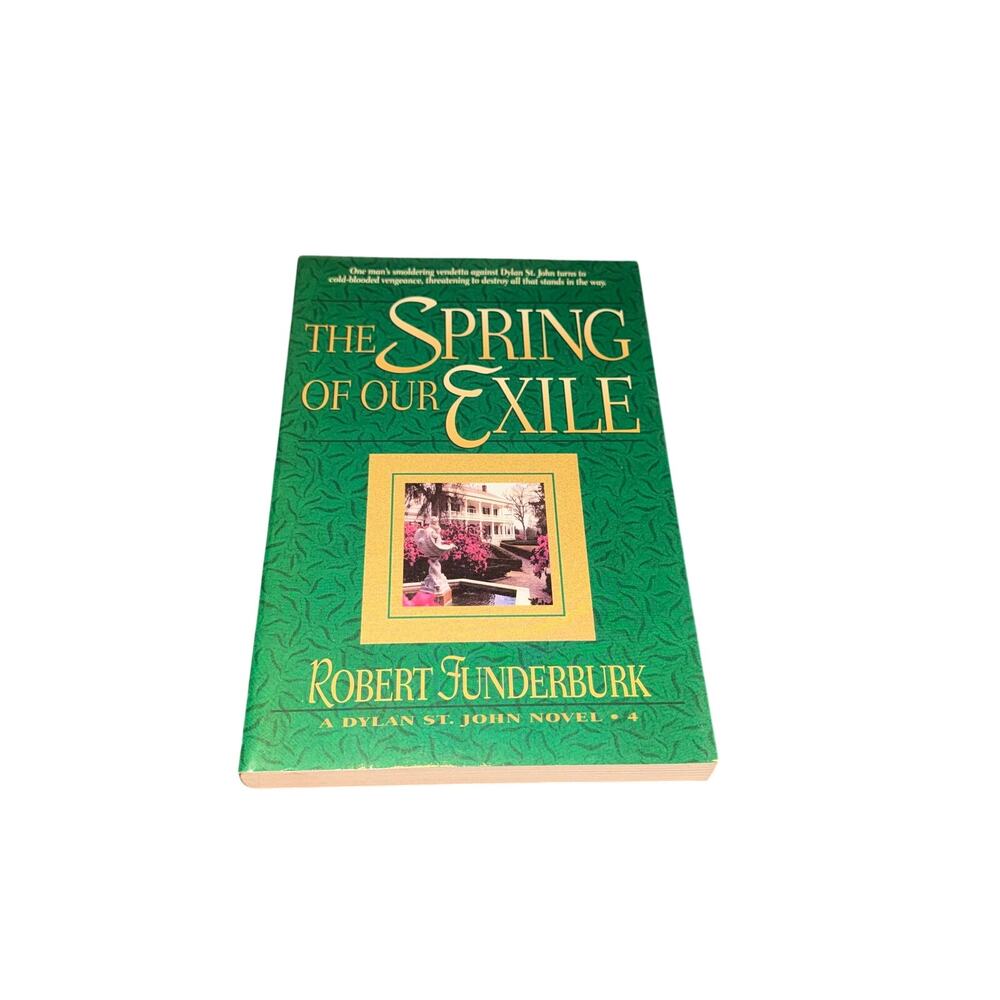 The Spring Of Our Exile A Dylan St John Novel Book 4 Robert Funderburk Paperback